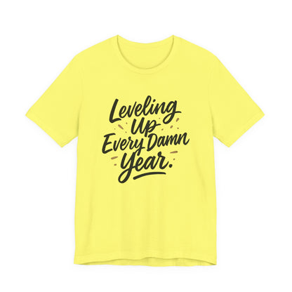 Leveling Up Every Damn Year Tee