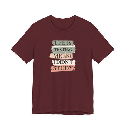 Funny Study Motivation Tee | Life is Testing Me |