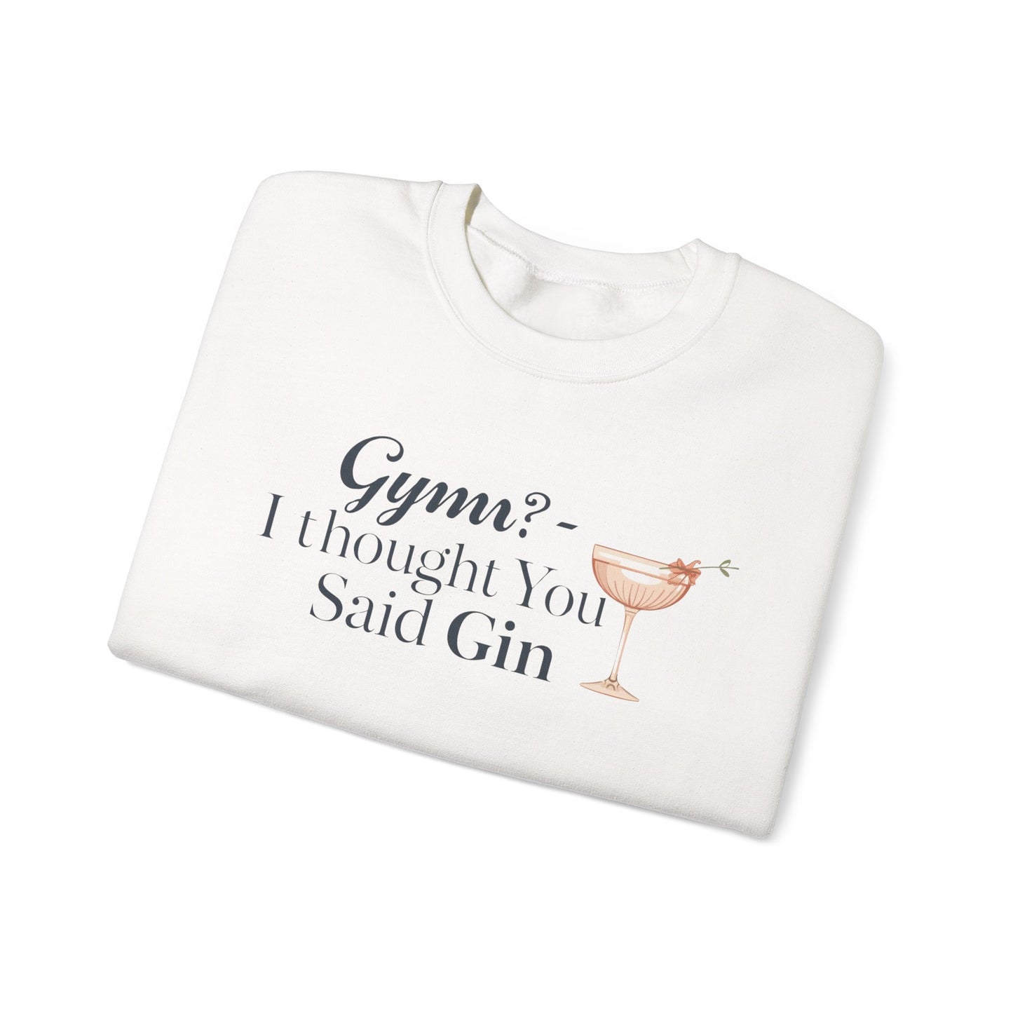 "Gym? I thought You Said Gin," Sweatshirt