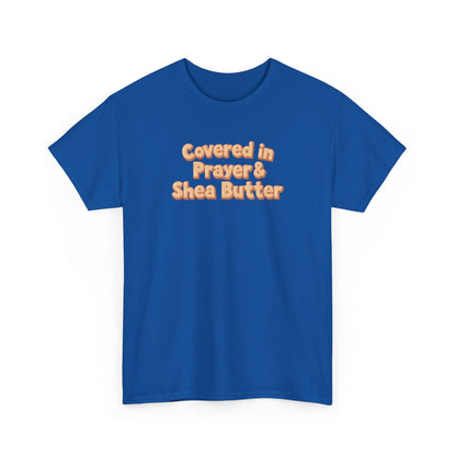 Covered in Prayer & Shea Butter Tee