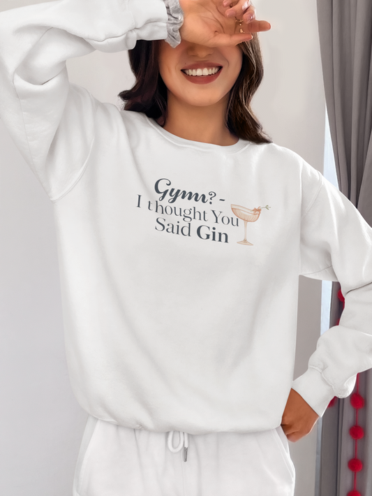 "Gym? I thought You Said Gin," Sweatshirt