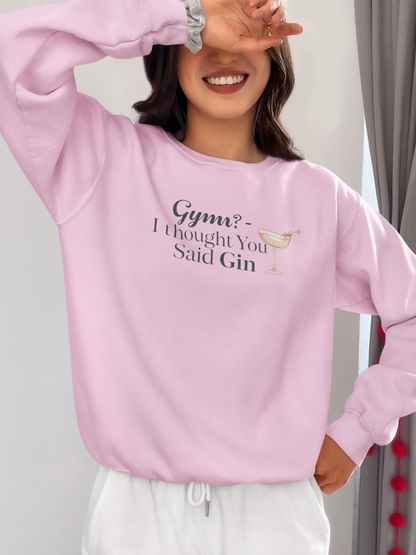 "Gym? I thought You Said Gin," Sweatshirt