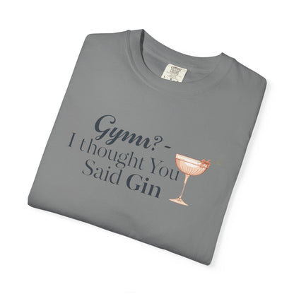 Funny Unisex T-shirt - Gym? I Thought You Said Gin