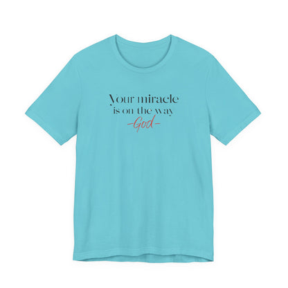 Inspirational Quote T-Shirt - Your Miracle is on the Way