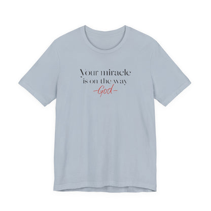 Inspirational Quote T-Shirt - Your Miracle is on the Way