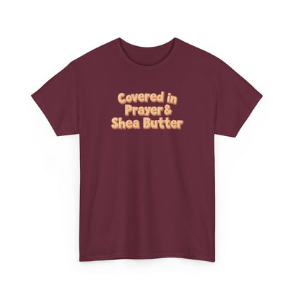 Covered in Prayer & Shea Butter Tee