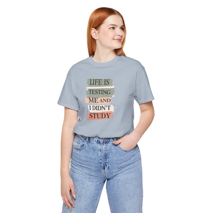 Funny Study Motivation Tee | Life is Testing Me |