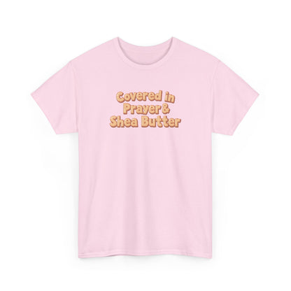 Covered in Prayer & Shea Butter Tee