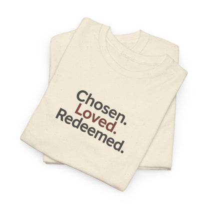 Chosen. Loved. Redeemed T-shirt