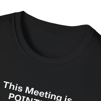 Pointless Meeting T-Shirt, Casual Gift for Coworkers