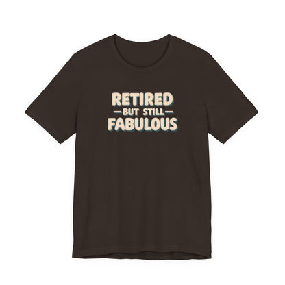 Retired but Still Fabulous Tee, Perfect Retirement Gift