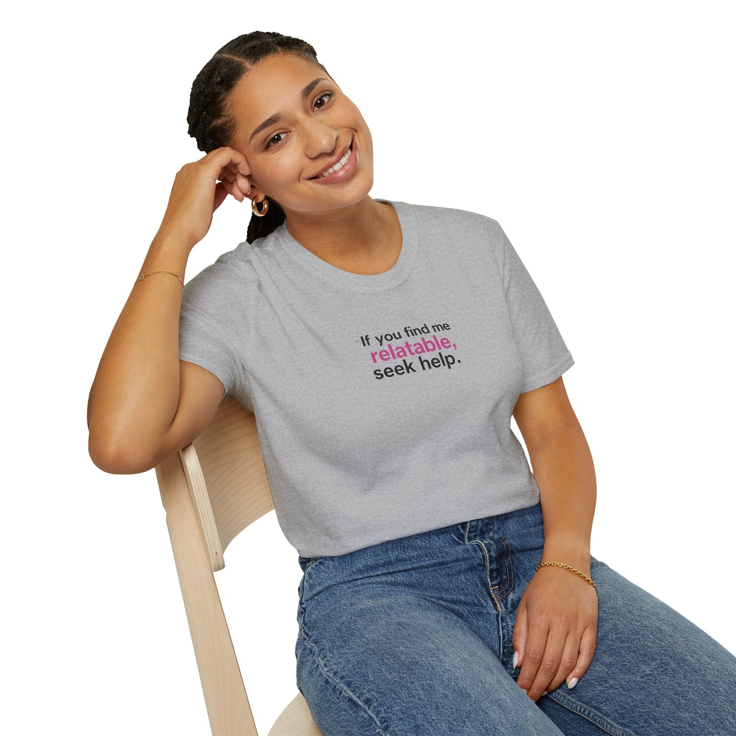 If you find me relatable, Seek Help Humor T-Shirt