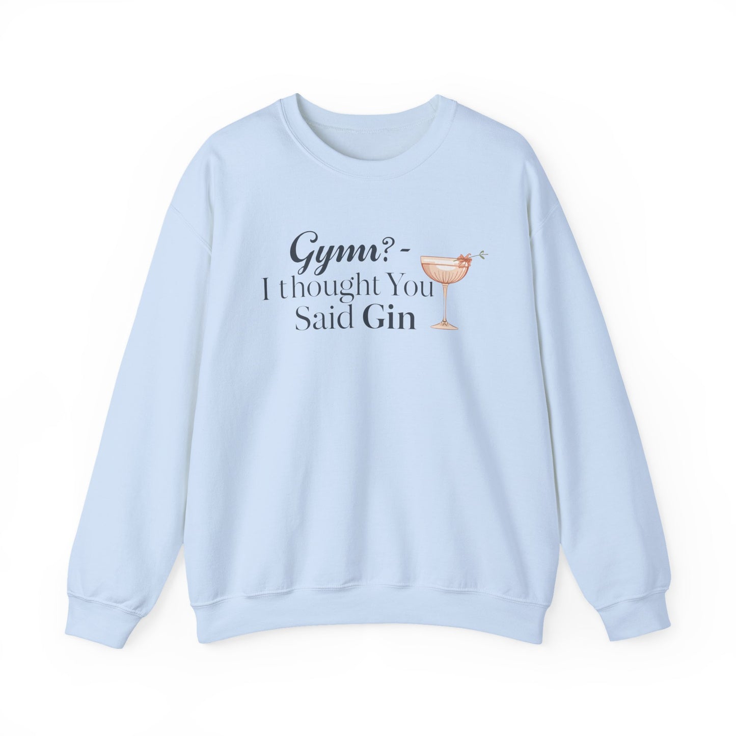 "Gym? I thought You Said Gin," Sweatshirt