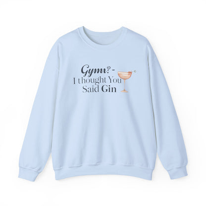 "Gym? I thought You Said Gin," Sweatshirt