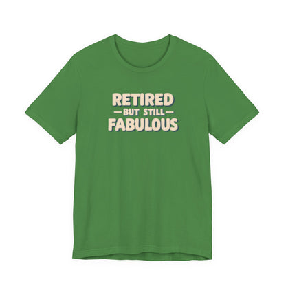 Retired but Still Fabulous Tee, Perfect Retirement Gift