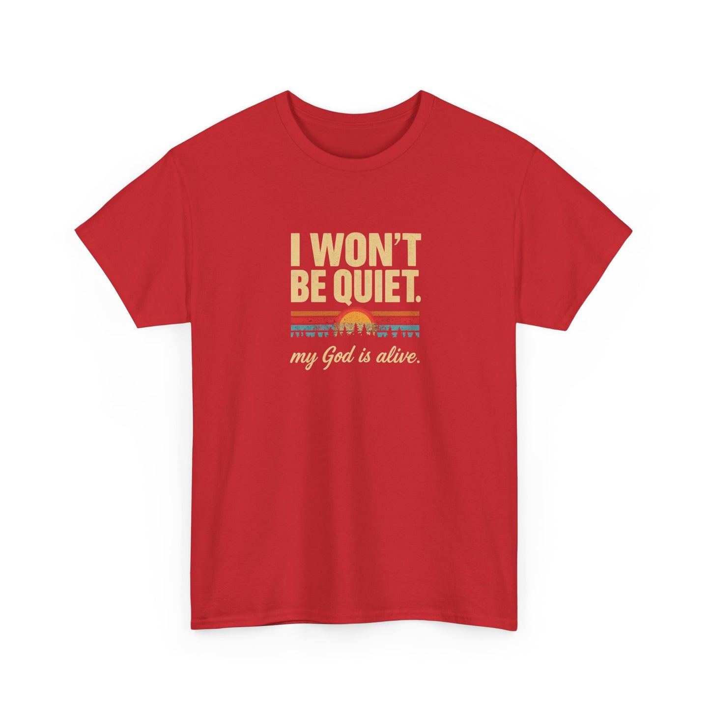 I wont be quiet, my God is alive Christian & Inspirational T-shirt