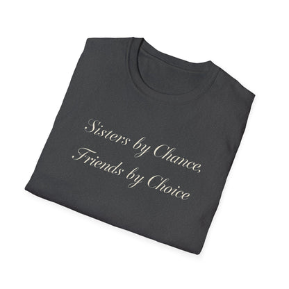 Sisters by Chance, Friends by Choice T-Shirt