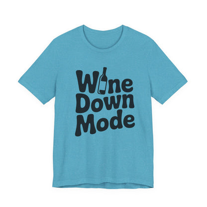Wine Down Mode Unisex Tee for Wine Lovers