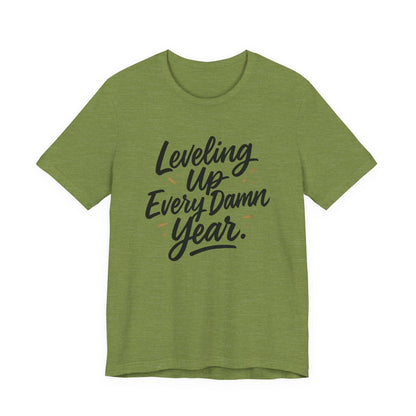Leveling Up Every Damn Year Tee