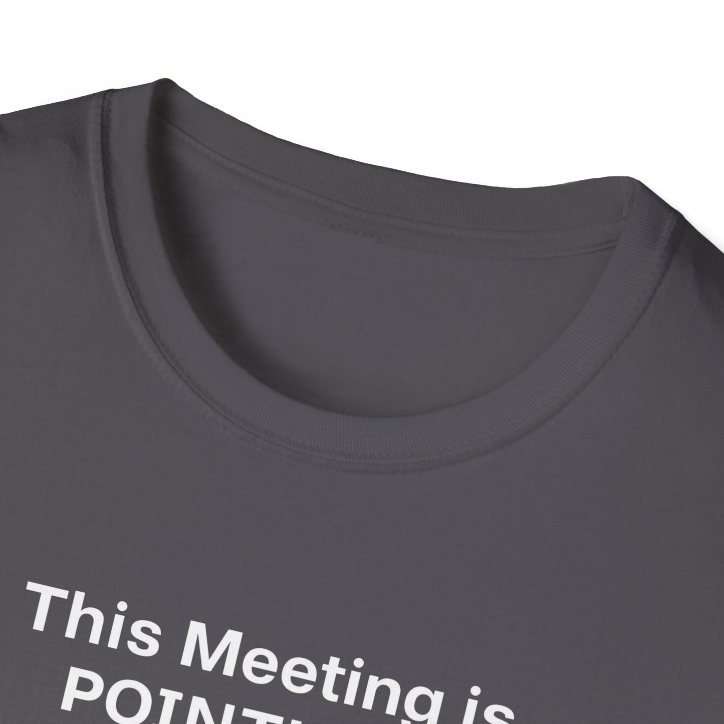 Pointless Meeting T-Shirt, Casual Gift for Coworkers