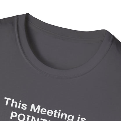 Pointless Meeting T-Shirt, Casual Gift for Coworkers