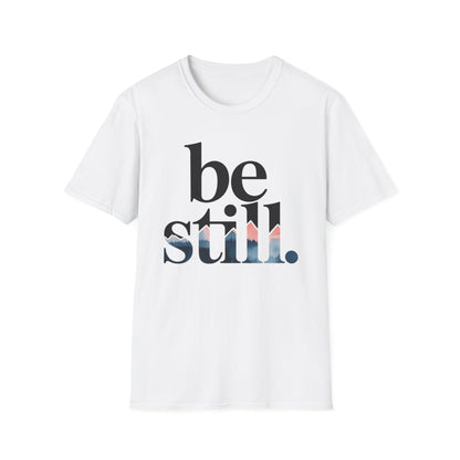 Be Still Inspirational T-Shirt