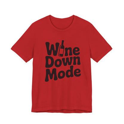 Wine Down Mode Unisex Tee for Wine Lovers