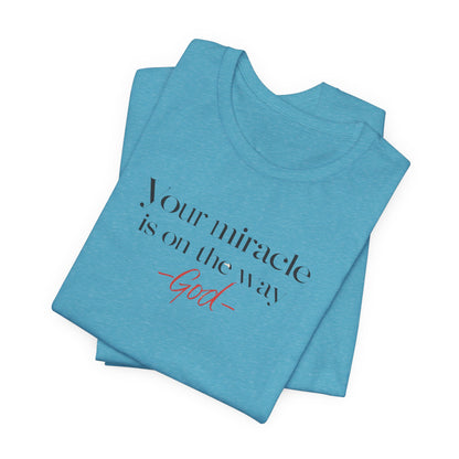 Inspirational Quote T-Shirt - Your Miracle is on the Way
