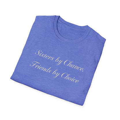 Sisters by Chance, Friends by Choice T-Shirt