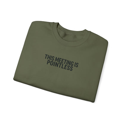 Funny Crewneck Sweatshirt - This Meeting Is Pointless