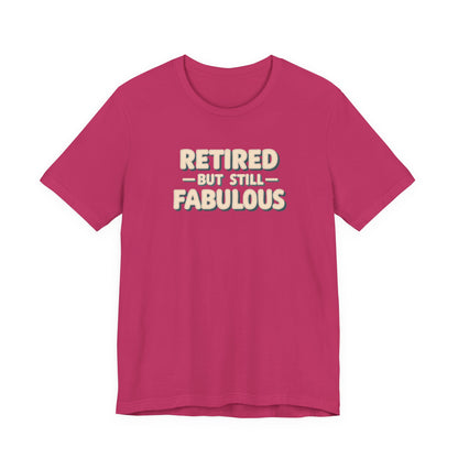 Retired but Still Fabulous Tee, Perfect Retirement Gift