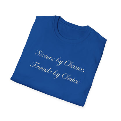 Sisters by Chance, Friends by Choice T-Shirt