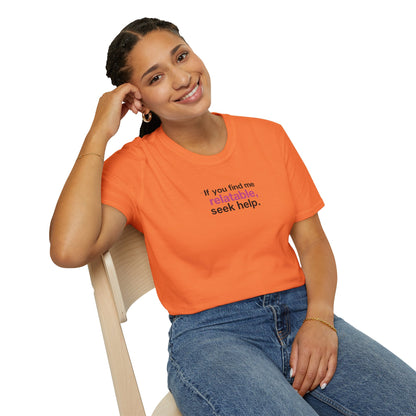If you find me relatable, Seek Help Humor T-Shirt