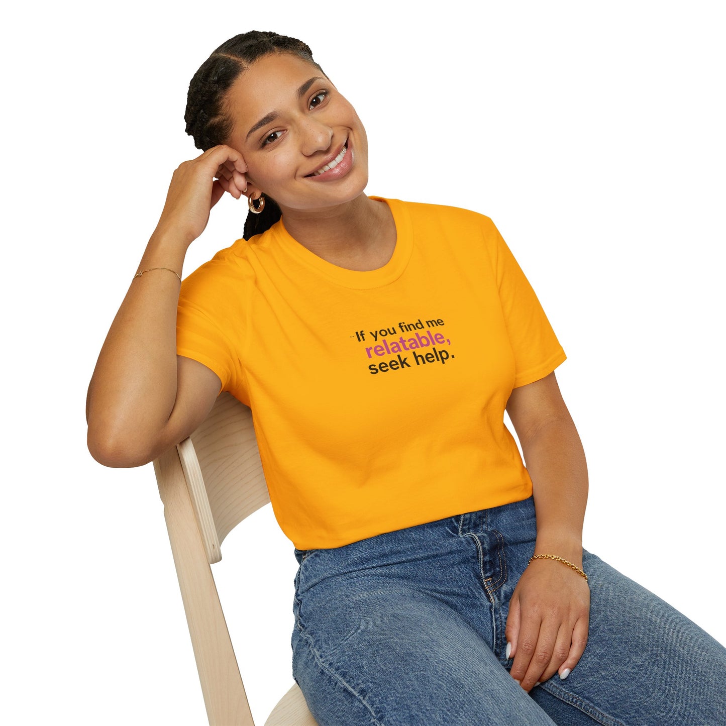 If you find me relatable, Seek Help Humor T-Shirt