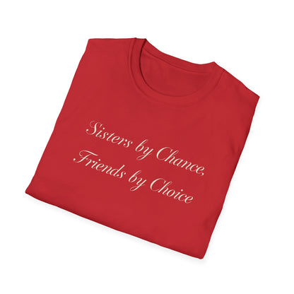 Sisters by Chance, Friends by Choice T-Shirt