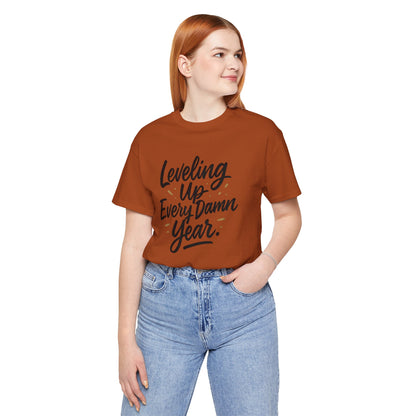 Leveling Up Every Damn Year Tee