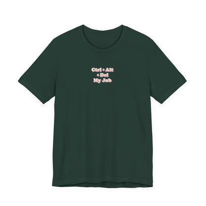 Ctrl + Alt+ Del my Job Funny & Sarcastic Office Tee