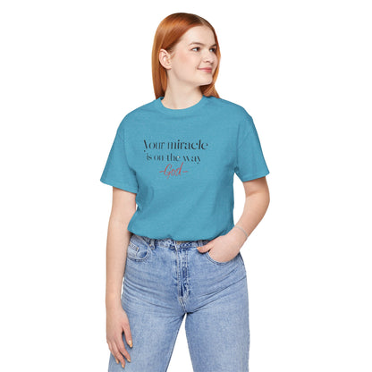 Inspirational Quote T-Shirt - Your Miracle is on the Way
