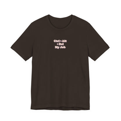 Ctrl + Alt+ Del my Job Funny & Sarcastic Office Tee