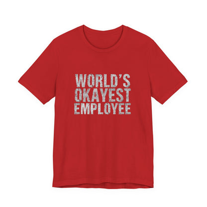 World's Okayest Employee Tee | Funny T-Shirt
