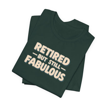 Retired but Still Fabulous Tee, Perfect Retirement Gift