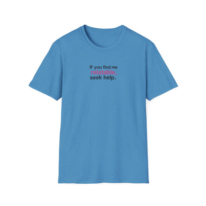If you find me relatable, Seek Help Humor T-Shirt