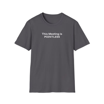 Pointless Meeting T-Shirt, Casual Gift for Coworkers