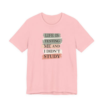 Funny Study Motivation Tee | Life is Testing Me |