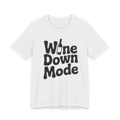 Wine Down Mode Unisex Tee for Wine Lovers