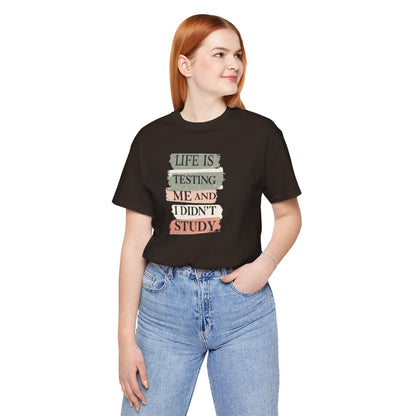Funny Study Motivation Tee | Life is Testing Me |