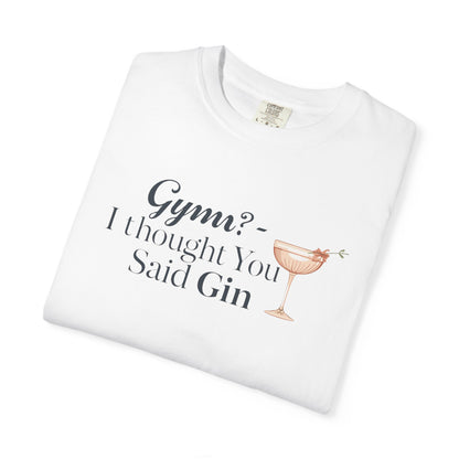 Funny Unisex T-shirt - Gym? I Thought You Said Gin