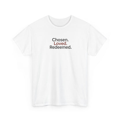 Chosen. Loved. Redeemed T-shirt
