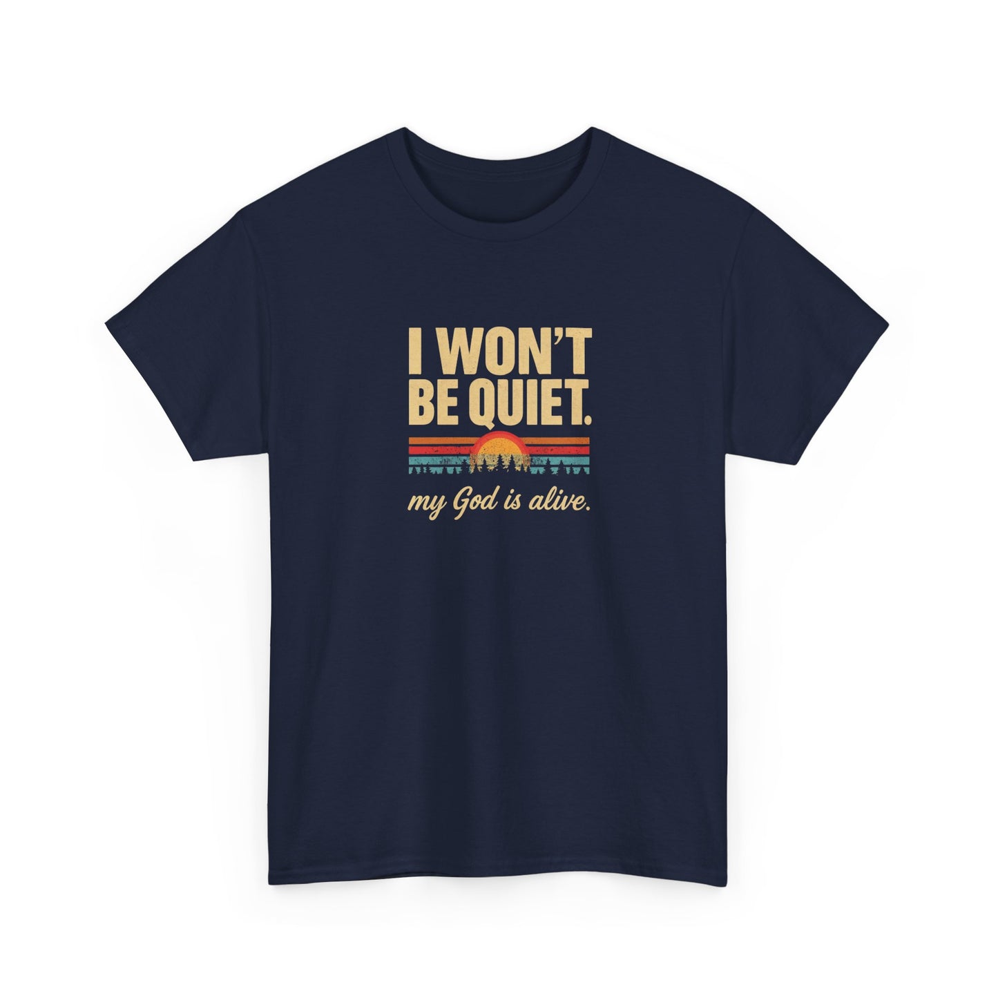 I wont be quiet, my God is alive Christian & Inspirational T-shirt
