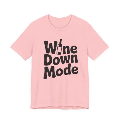 Wine Down Mode Unisex Tee for Wine Lovers